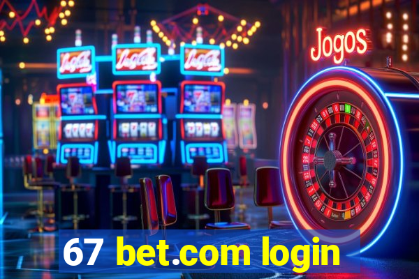 67 bet.com login